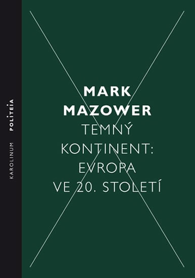 Temný kontinent Evropa ve 20. století - Mark Mazower