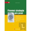 Firemní strategie pro praxi - Jaroslav Charvát