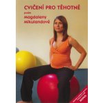 CVIČENÍ PRO TĚHOTNÉ M.Mikulandové