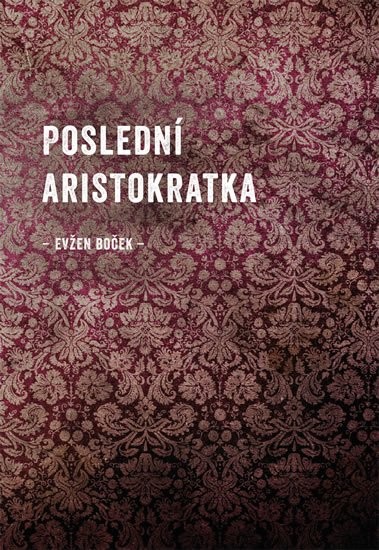 Poslední Aristokratka - Evžen Boček