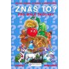Znáš to? Velká kniha otázek a odpovědí pro malé školáky -- Otázky? Odpovědi!