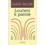 Loučení k panně -- Výběr z většího nálezu - Vaculík Ludvík