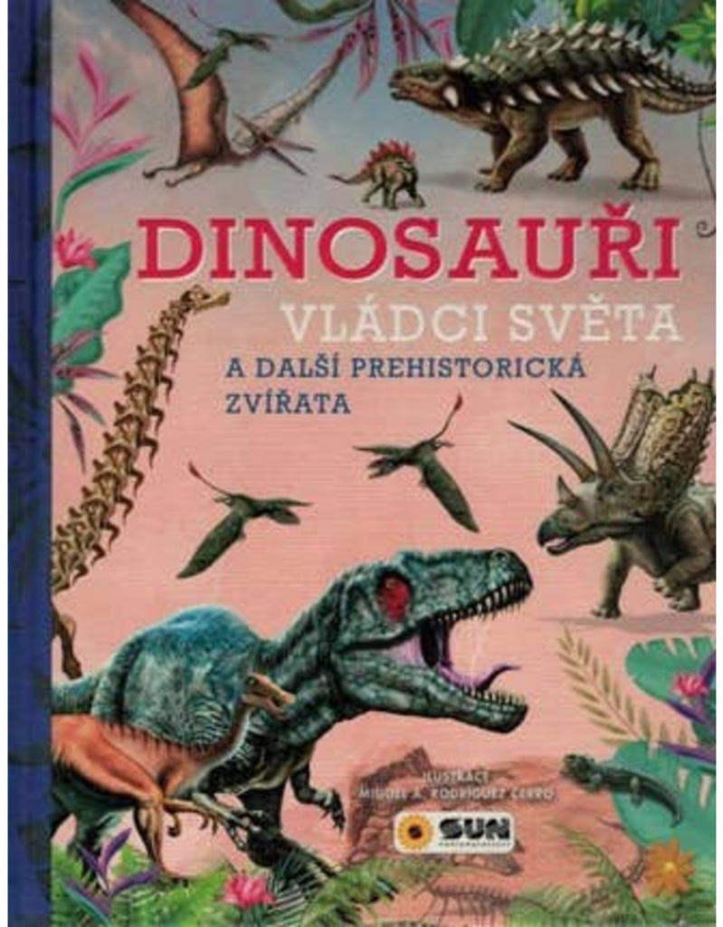 Dinosauři - Vládci světa a další prehistorická zvířata