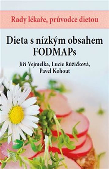 Dieta s nízkým obsahem FOODMAPs - Jiří Vejmelka, Lucie Růžičková, Pavel Kohout