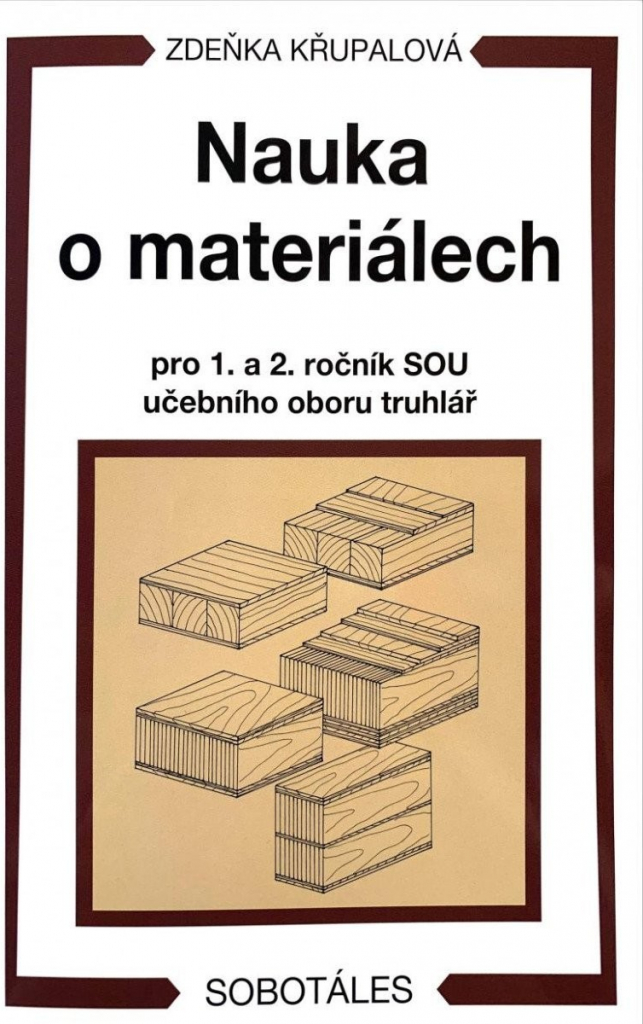 Nauka o materiálech pro 1. a 2. ročník SOU učebního oboru truhlář - Zdeňka Křupalová