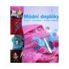 Módní doplňky - brože, přívěsky a drobné šperky - Originální nápady snadno & rychle - neuveden