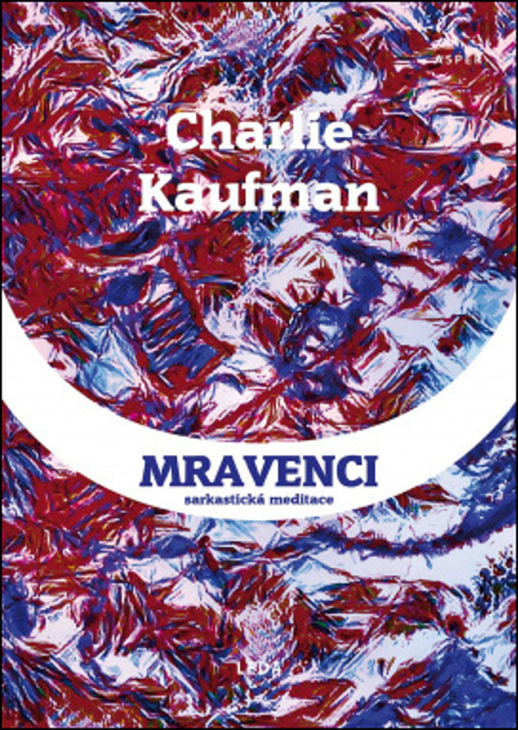 Mravenčení - Charlie Kaufman