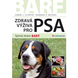 Zdravá výživa pro psa -- Syrová strava BARF - Sabine L. Schäfer, Barbara R. Messika