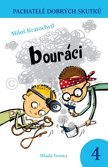 Dětské knihy Bouráci - Pachatelé dobrých skutků 4. - Kratochvíl Miloš