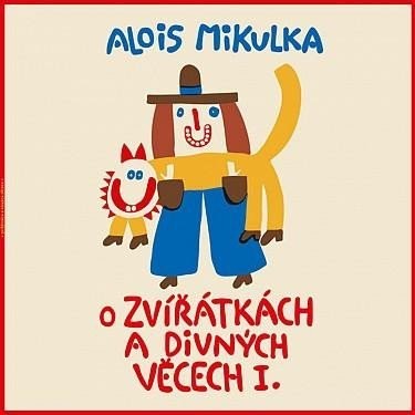 O zvířátkách a divných věcech I. - LP - Alois Mikulka