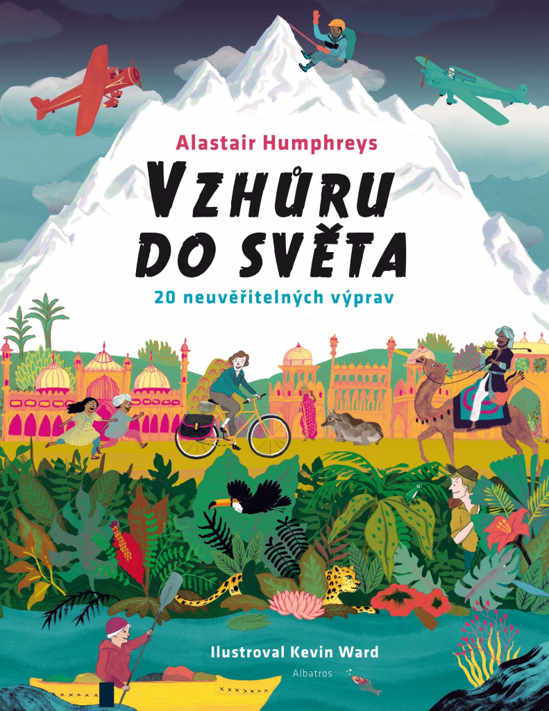 Vzhůru do světa - Alastair Humphrey