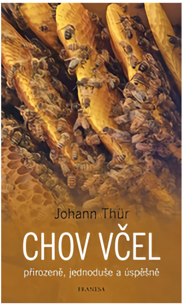 Chov včel přirozeně, jednoduše a úspěšně - Johann Thür