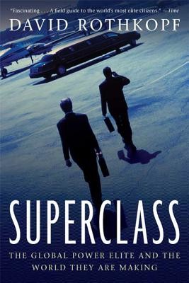 Superclass: The Global Power Elite and the World They Are Making Rothkopf DavidPaperback