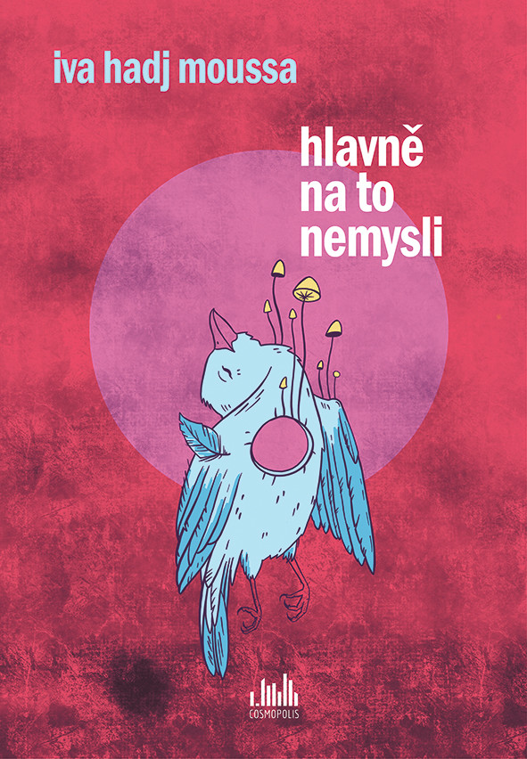 Hlavně na to nemysli - Iva Moussa Hadj