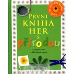 První kniha her s přírodou -- Zahrádka v láhvi a další úžasné nápady - Angela Wilkesová