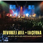DIVOKEJ BILL - LUCERNA LIVE