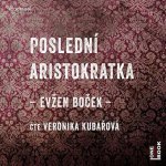 Boček Evžen - Poslední aristokratka - audio-kniha MP3 Boček Evžen - Poslední aristokratka - audio-kniha MP3