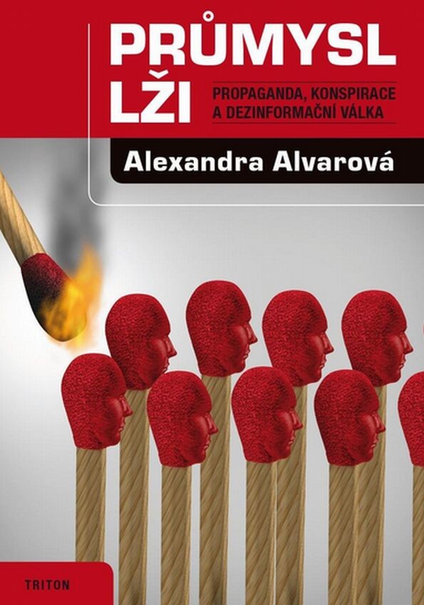 Průmysl lži - Propaganda, konspirace, a dezinformační válka - Alexandra Alvarová