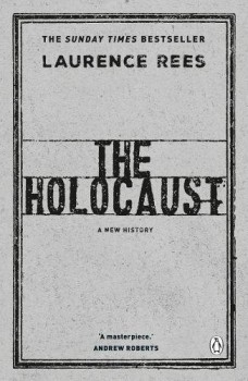 The Holocaust: A New History Laurence Rees