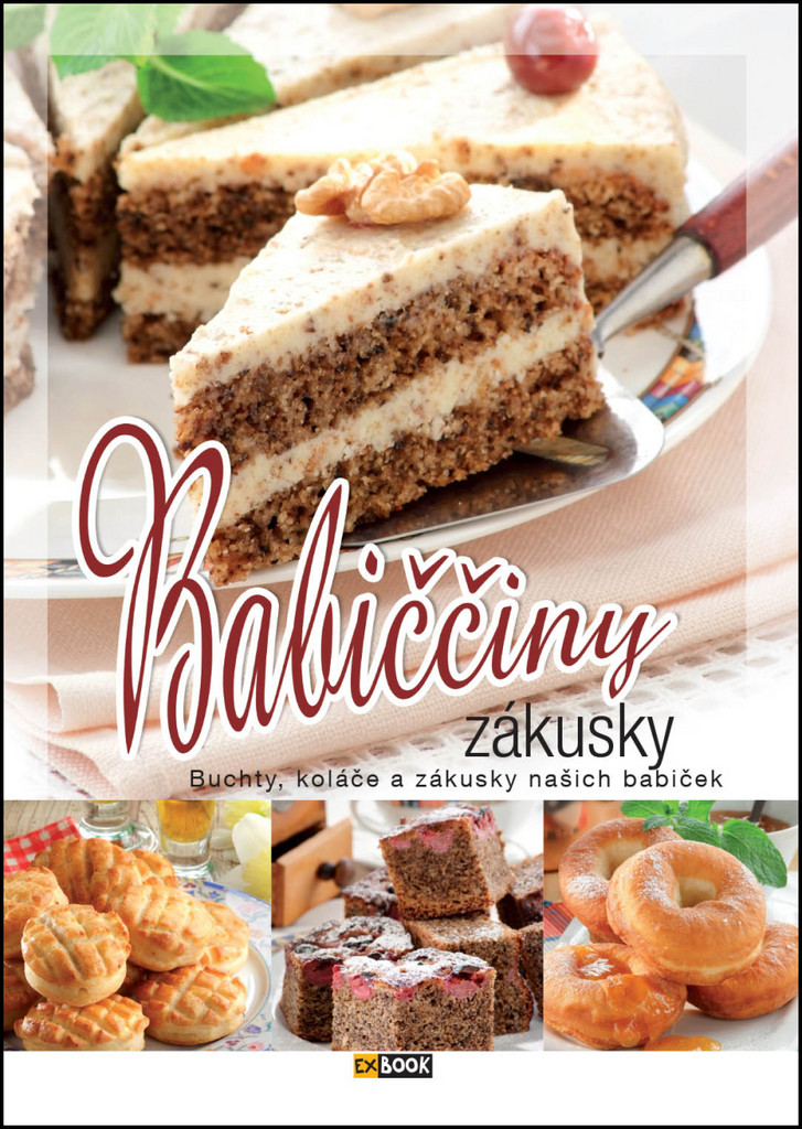 Babiččiny zákusky - Buchty, koláče a zákusky našich babiček