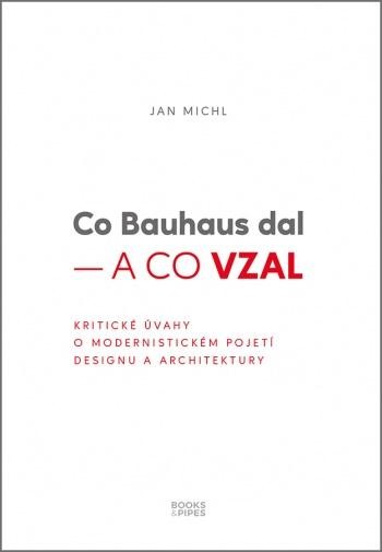 Co Bauhaus dal – a co vzal - Jan Michl