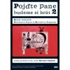 Pojďte pane, budeme si hrát 2