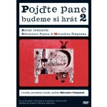 Pojďte pane, budeme si hrát 2