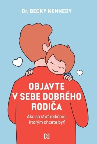 Objavte v sebe dobrého rodiča - Becky Kennedy