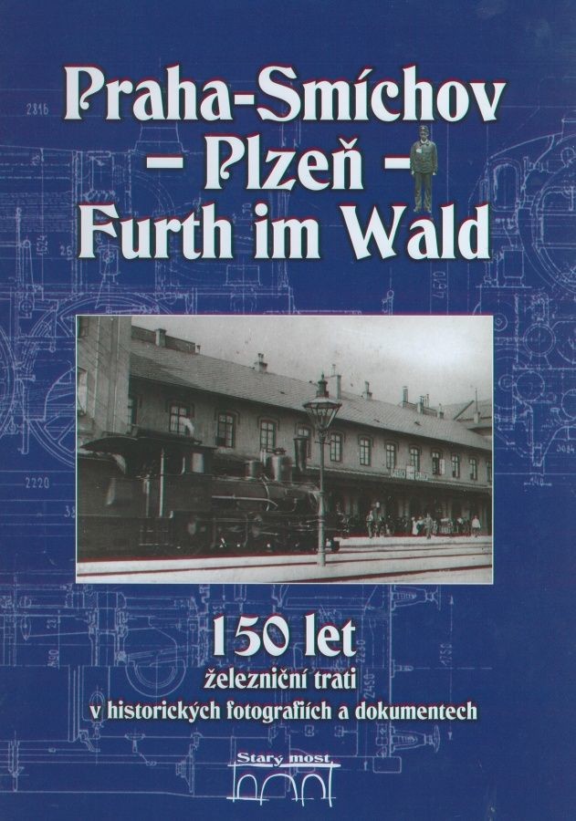150 let železniční trati Praha-Smíchov - Plzeň - Furth im Wald v historických fotografiích