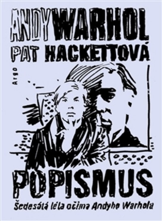 Popismus. Šedesátá léta očima Andyho Warhola - Pat Hackettová, Andy Warhol - Argo