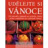 Udělejte si vánoce -- 150 návodů a nápadů na výzdobu, dárky, přání a maličkosti pro dokonalé Vánoce