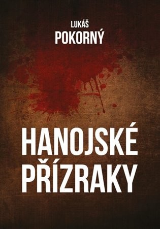 Hanojské přízraky - Lukáš Pokorný