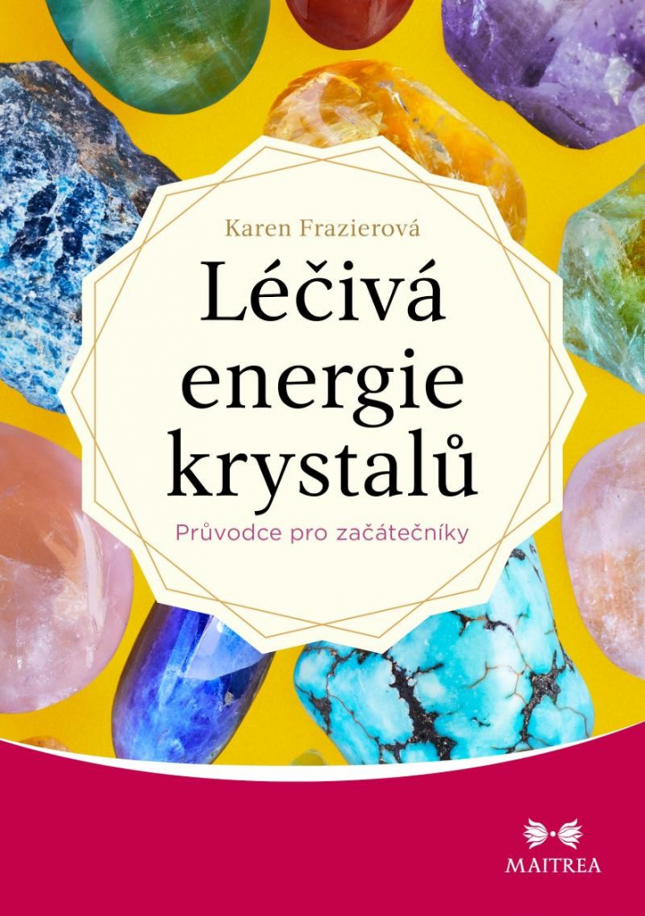 Léčivá energie krystalů - Průvodce pro začátečníky - Frazierová Karen
