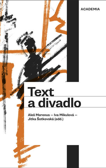 Text a divadlo - Merenus, Aleš,Mikulová, Iva,Šotkovská, Jitka, Brožovaná