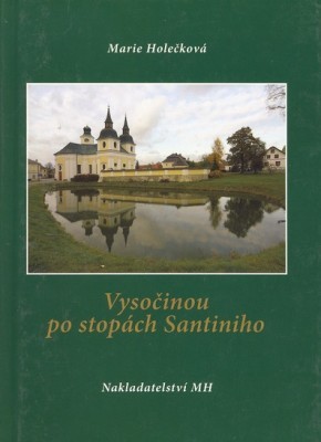 Vysočinou po stopách Santiniho - Marie Holečková