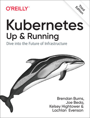 Kubernetes: Up and Running: Dive Into the Future of Infrastructure Burns BrendanPaperback