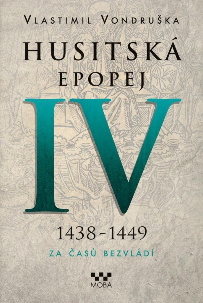 Husitská epopej IV. 1438-1449 - Za časů bezvládí, 2. vydání - Vlastimil Vondruška