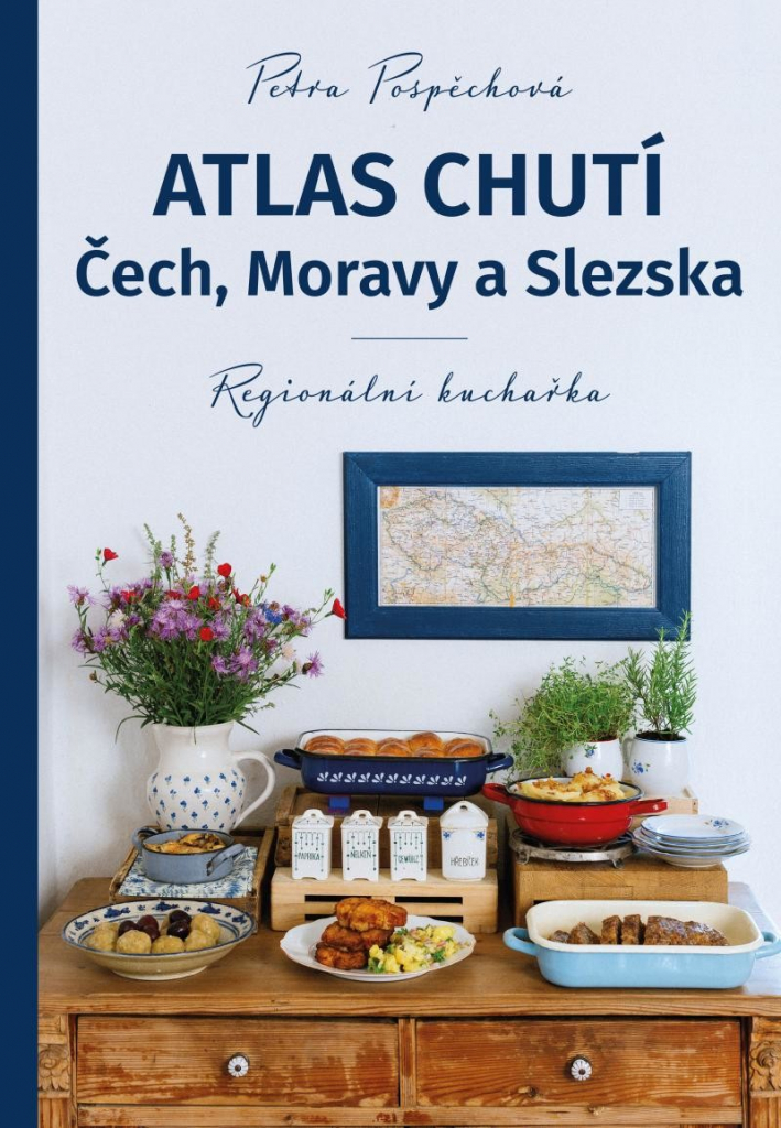 Atlas chutí Čech, Moravy a Slezka - Regionální kuchařka, 2. vydání - Petra Pospěchová