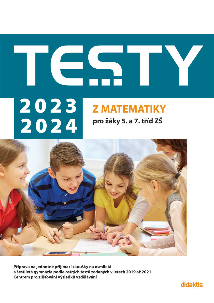 Testy 2023-2024 z matematiky pro žáky 5. a 7. tříd ZŠ - Magda Králová; Hana Lišková; Ivana Ondráčková