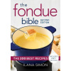The Fondue Bible: The 200 Best Recipes (Simon Ilana)(Paperback)