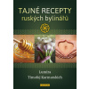 Tajné recepty ruských bylinářů - Lumira; Timofej Karmatskich