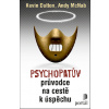 Psychopatův průvodce na cestě k úspěchu - Kevin Dutton; Andy McNab
