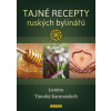 Tajné recepty ruských bylinářů - Lumira, Karmatskich Timofej