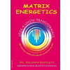 Matrix Energetics - Umění a věda transformace - Richard Bartlett