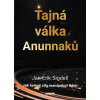 Tajná válka Anunnaků - Jak temné síly manipulují lidmi - Sigdell, Jan Erik