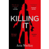 Killing It - If you're missing KILLING EVE then this is the new heroine for you (Mackay Asia)(Paperback / softback)