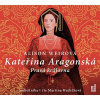 Kateřina Aragonská: Pravá královna (3x CD) Weirová Alison - 3x CD MP3