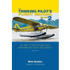 The Thinking Pilot's Flight Manual: Or, How to Survive Flying Little Airplanes and Have a Ball Doing It, Volume 2 (Durden Rick)(Paperback)