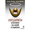 Psychopatův průvodce na cestě k úspěchu - Kevin Dutton Andy McNab