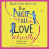 Audiokniha: How Not to Fall in Love, Actually: a laugh-out-loud romantic comedy (audiokniha ke stažení)